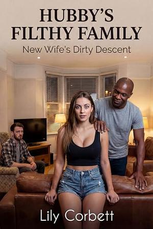 Hubby's Filthy Family: New Wife's Dirty Descent by Lily Corbett