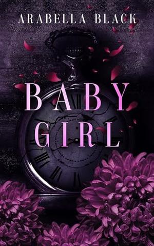 Babygirl: Dark Romance by Arabella Black