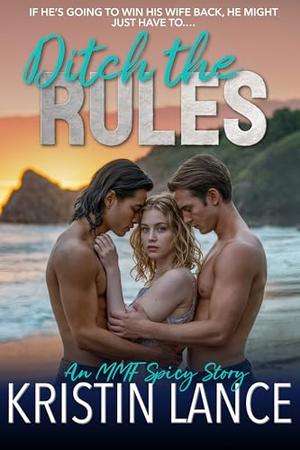 Ditch the Rules by Kristin Lance