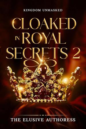 Cloaked in Royal Secrets 2: Kingdom Unmasked (Cloaked in Royal Secrets #2)