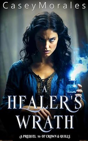 A Healer's Wrath by Casey Morales