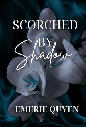 Scorched By Shadow by Emerie Quyen