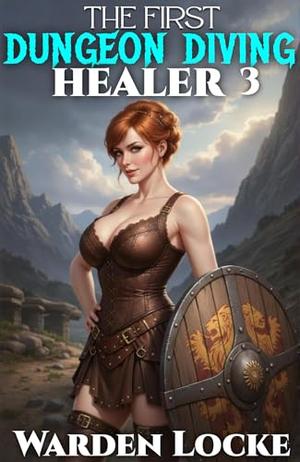 The First Dungeon Diving Healer 3 by Warden Locke