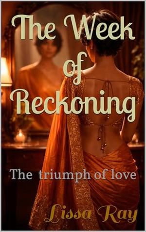 The Week of Reckoning: The Triumph of Love by Lissa Ray\