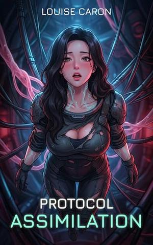 Protocol: Assimilation: a Sci-Fi Alien Romance (Biomechanical Breeding & Tentacle Erotica) by Louise Caron