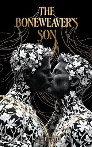 The Boneweaver's Son : A Dark MM Romantasy by Leif Tate