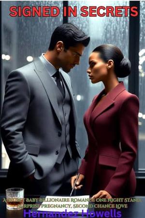 SIGNED IN SECRETS: A Secret Baby Billionaire Romance One Night Stand, Surprise Pregnancy, Second Chance Love by Hernandez Howells