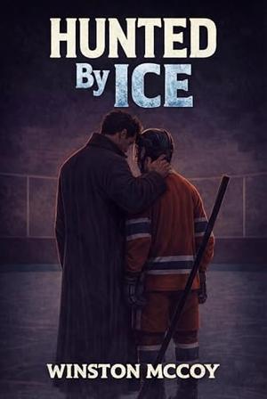 Hunted by Ice: A MM Hockey Dark Billionaire Crime Romance (THE ICE CAGE TRILOGY #1)