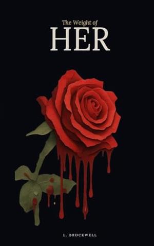 The Weight of Her by L Brockwell