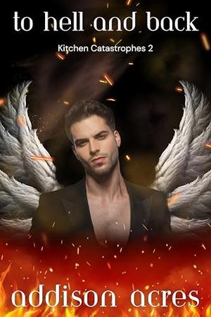 To Hell and Back by Addison Acres