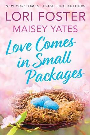 Love Comes in Small Packages by Lori Foster, Maisey Yates