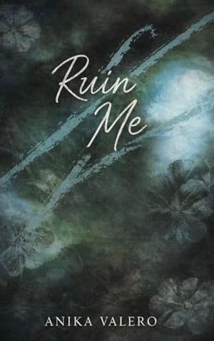 Ruin me by Anika Valero