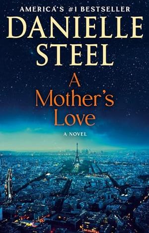 A Mother's Love: A Novel by Danielle Steel