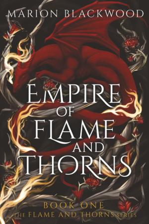 Empire of Flame and Thorns by Marion Blackwood