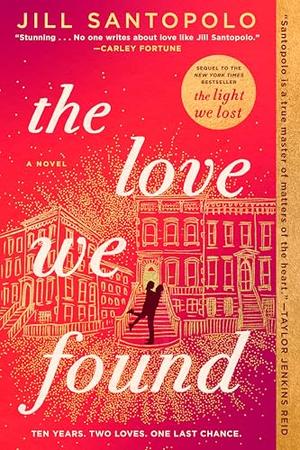 The Love We Found by Jill Santopolo