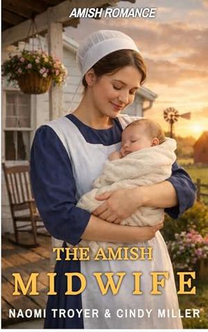 THE AMISH MIDWIFE by Naomi Troyer, Cindy Miller