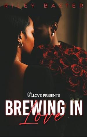Brewing in Love by Riley Baxter