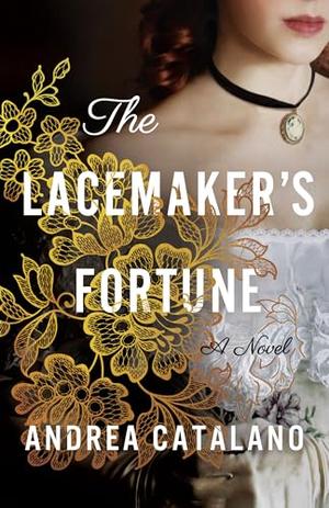 The Lacemaker's Fortune: A Novel by Andrea Catalano