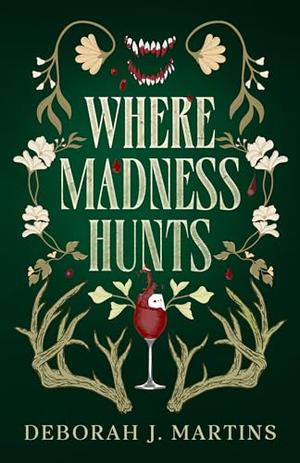 Where Madness Hunts: A dark fantasy romance by Deborah J. Martins