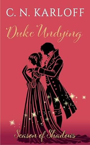 Duke Undying: Clean Gothic Regency Vampire Romance by C. Karloff