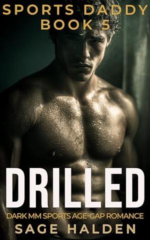 DRILLED: A Dark MM Forbidden Age Gap Romance (Sports Daddy #5)