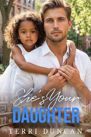 She’s Your Daughter: BWWM, Unaware father, Single Mother, Billionaire Romance by Terri Duncan, BWWM Club