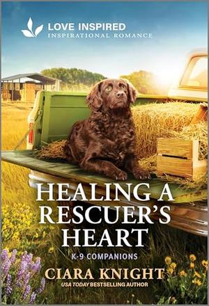 Healing a Rescuer's Heart: An Uplifting Inspirational Romance (K-9 Companions #43)
