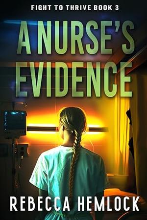 A Nurse's Evidence by Rebecca Hemlock