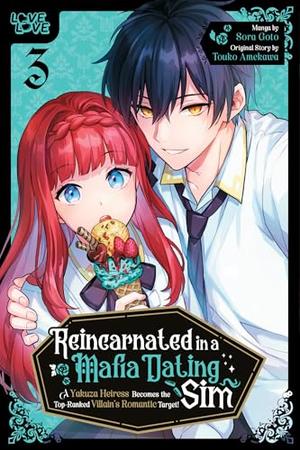 Reincarnated in a Mafia Dating Sim, Volume 3: A Yakuza Heiress Becomes the Top-Ranked Villain's Romantic Target! by Sora Goto, Touko Amekawa