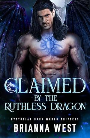 Claimed by the Ruthless Dragon by Brianna West