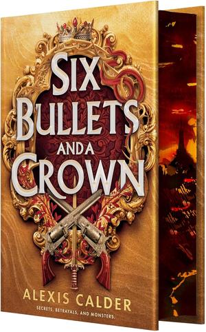 Six Bullets and a Crown by Alexis Calder