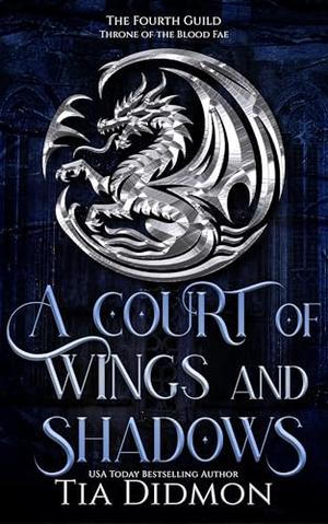A Court of Wings and Shadows: Throne of the Blood Fae by Tia Didmon