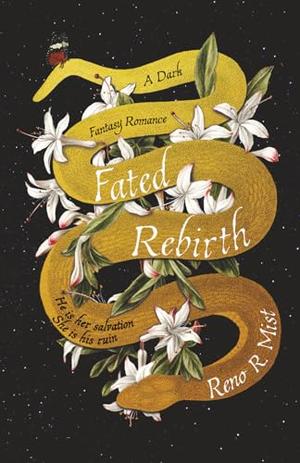 Fated Rebirth: A Dark Fantasy Romance by Reno R. Mist