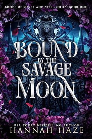 Bound by the Savage Moon: A Why-Choose Fantasy Romance by Hannah Haze