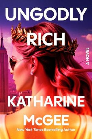 Ungodly Rich by Katharine McGee