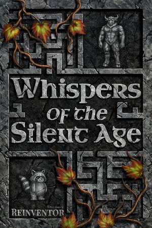 Whispers of the Silent Age by Reinventor .