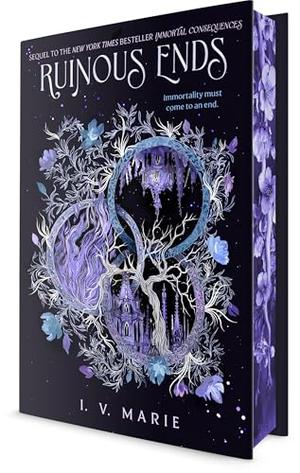 Ruinous Ends by I.V. Marie