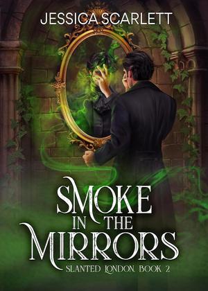 Smoke In the Mirrors by Jessica Scarlett