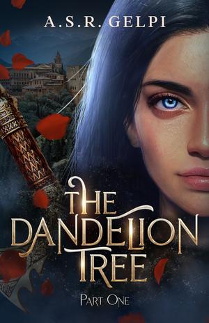 The Dandelion Tree: Part One by A.S.R. Gelpi