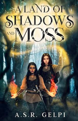 A Land of Shadows and Moss by A.S.R. Gelpi