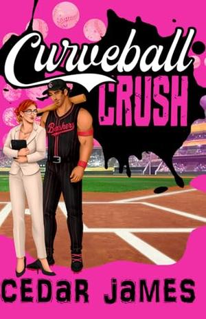 Curveball Crush: A Hart Sports Series by Cedar James, Nicole Lenz