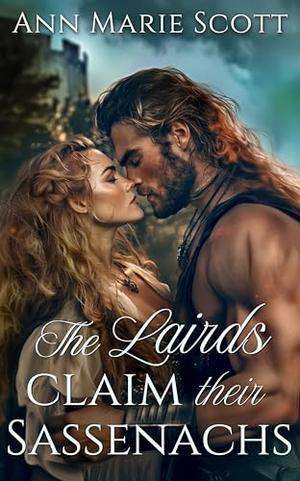 The Lairds Claim Their Sassenachs: A Scottish Medieval Historical Romance Novel Collection by Ann Marie Scott