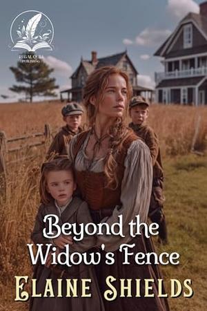 Beyond the Widow's Fence: A Historical Western Romance Novel by Elaine Shields