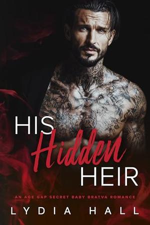 His Hidden Heir: An Age Gap Secret Baby Bratva Romance by Lydia Hall