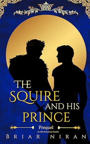 The Squire and His Prince by Briar Niran