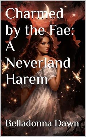 Charmed by the Fae: A Neverland Harem by Belladonna Dawn