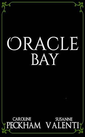 Oracle Bay by Caroline Peckham, Susanne Valenti