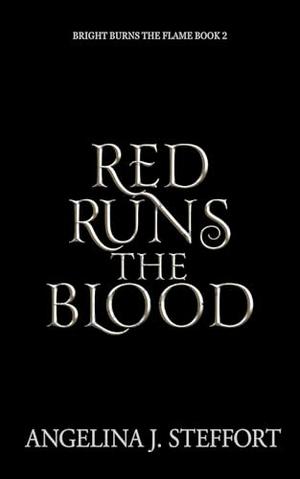 Red Runs the Blood (Bright Burns the Flame #2)