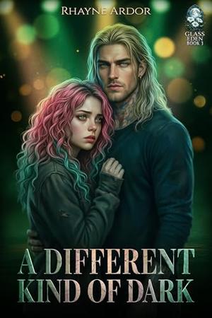 A Different Kind of Dark (Glass Eden Saga #3)
