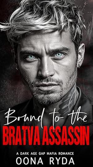 Bound to the Bratva Assassin by Oona Ryda